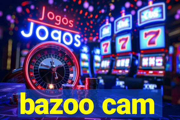 bazoo cam